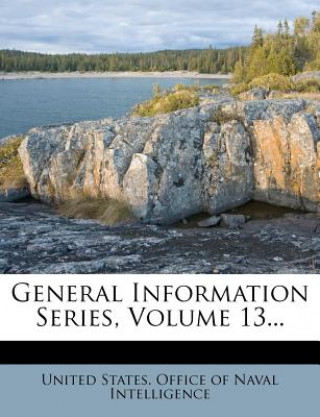 Kniha General Information Series, Volume 13... United States Office of Naval Intellige