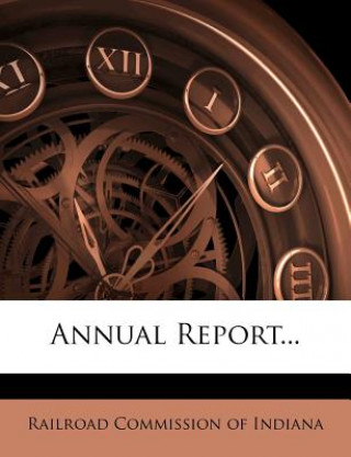 Kniha Annual Report... Railroad Commission of Indiana