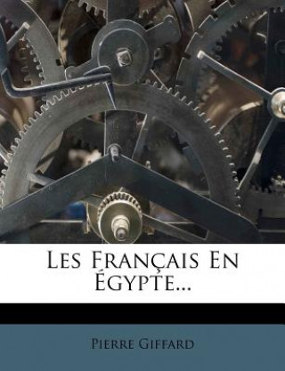 Kniha Les Français En Égypte... Pierre Giffard