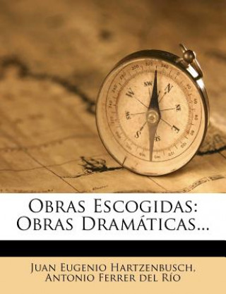 Libro Obras Escogidas: Obras Dramáticas... Juan Eugenio Hartzenbusch