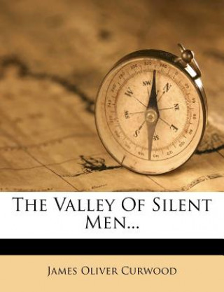 Carte The Valley of Silent Men... James Oliver Curwood