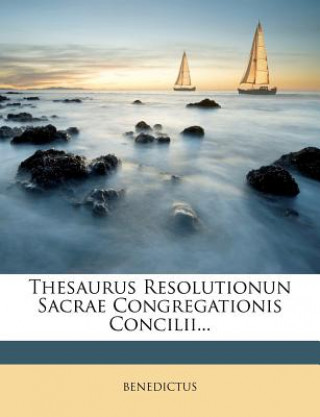 Buch Thesaurus Resolutionun Sacrae Congregationis Concilii... Benedictus