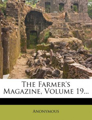Kniha The Farmer's Magazine, Volume 19... Anonymous
