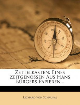 Kniha Zettelkasten. Eines Zeitgenossen Aus Hans Burgers Papieren Richard Von Schaukal