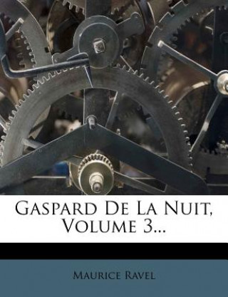 Книга Gaspard de la Nuit, Volume 3... Maurice Ravel