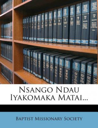 Book Nsango Ndau Iyakomaka Matai... Baptist Missionary Society