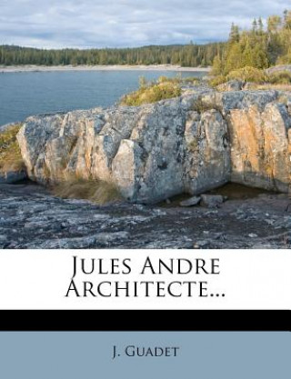 Книга Jules Andre Architecte... Julien Guadet