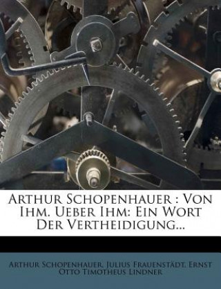 Carte Arthur Schopenhauer: Von Ihm. Ueber Ihm: Ein Wort Der Vertheidigung... Arthur Schopenhauer