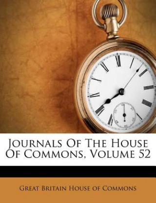 Kniha Journals of the House of Commons, Volume 52 Great Britain House of Commons