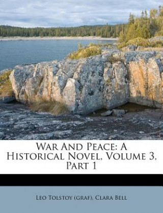 Knjiga War and Peace: A Historical Novel, Volume 3, Part 1 Leo Tolstoy (Graf)