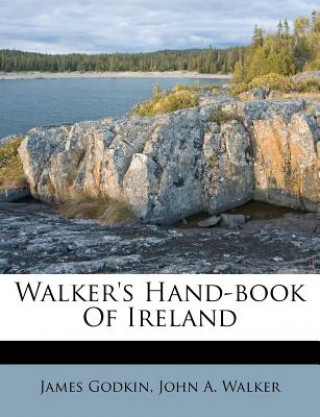 Kniha Walker's Hand-Book of Ireland James Godkin