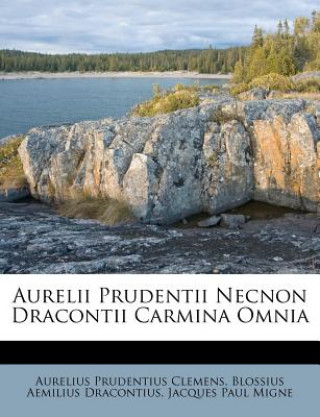 Kniha Aurelii Prudentii Necnon Dracontii Carmina Omnia Aurelius Prudentius Clemens