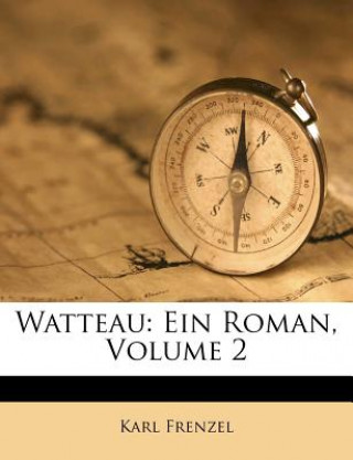 Libro Watteau: Ein Roman, Volume 2 Karl Frenzel