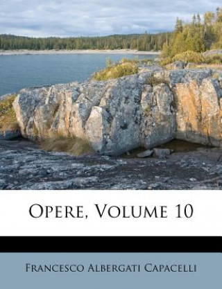 Boek Opere, Volume 10 Francesco Albergati Capacelli