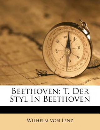 Kniha Beethoven: T. Der Styl in Beethoven Wilhelm Von Lenz