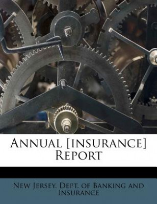 Book Annual [insurance] Report New Jersey Dept of Banking and Insuran