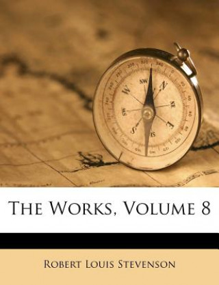 Libro The Works, Volume 8 Robert Louis Stevenson