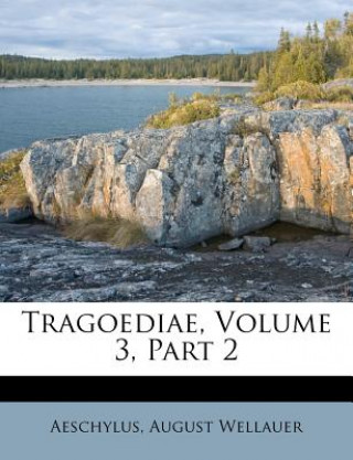 Buch Tragoediae, Volume 3, Part 2 Aeschylus