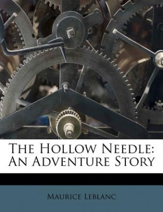 Knjiga The Hollow Needle: An Adventure Story Maurice Leblanc