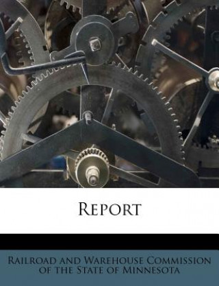 Boek Report Railroad and Warehouse Commission of the