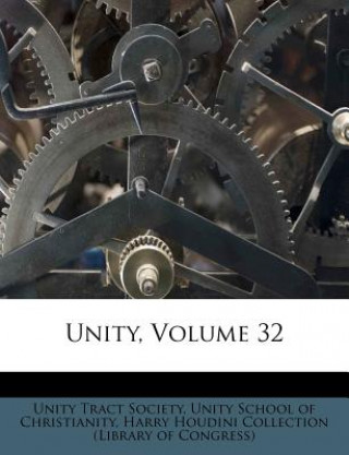 Buch Unity, Volume 32 Unity Tract Society