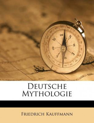 Livre Deutsche Mythologie Friedrich Kauffmann