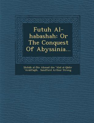 Kniha Futuh Al-Habashah: Or the Conquest of Abyssinia... Shih B. Al-D N. a. Mad Ibn