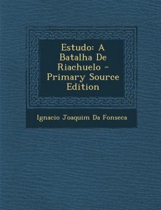 Book Estudo: A Batalha de Riachuelo Ignacio Joaquim Da Fonseca