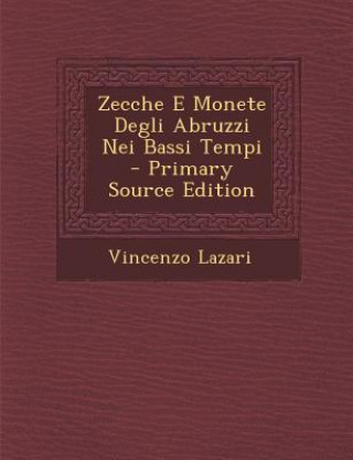 Libro Zecche E Monete Degli Abruzzi Nei Bassi Tempi Vincenzo Lazari