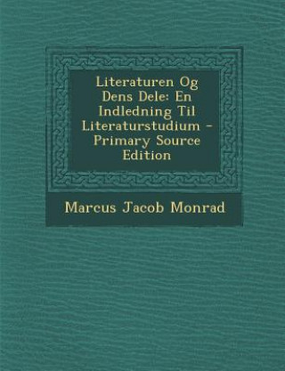 Buch Literaturen Og Dens Dele: En Indledning Til Literaturstudium Marcus Jacob Monrad