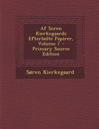 Livre AF Soren Kierkegaards Efterladte Papirer, Volume 7 Soren Kierkegaard