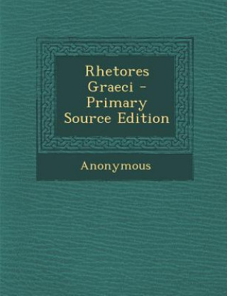 Könyv Rhetores Graeci Anonymous