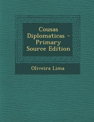 Kniha Cousas Diplomaticas Oliveira Lima