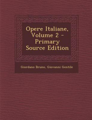 Carte Opere Italiane, Volume 2 Giordano Bruno