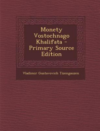 Kniha Monety Vostochnago Khalifata Vladimir Gustavovich Tizengauzen