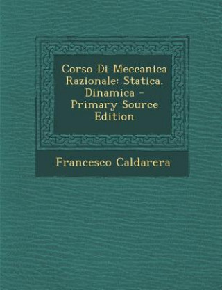 Kniha Corso Di Meccanica Razionale: Statica. Dinamica Francesco Caldarera