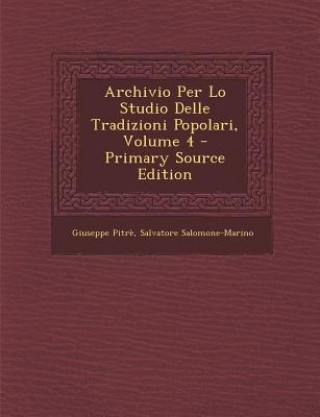 Knjiga Archivio Per Lo Studio Delle Tradizioni Popolari, Volume 4 Giuseppe Pitre