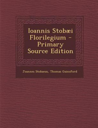 Kniha Ioannis Stobaei Florilegium Joannes Stobaeus