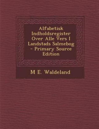 Carte Alfabetisk Indholdsregister Over Alle Vers I Landstads Salmebog M. E. Waldeland