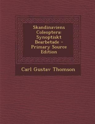 Книга Skandinaviens Coleoptera: Synoptiskt Bearbetade Carl Gustav Thomson
