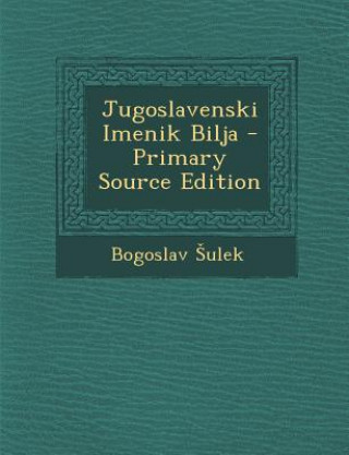 Könyv Jugoslavenski Imenik Bilja Bogoslav Ulek