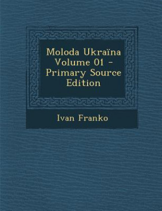 Kniha Moloda Ukraina Volume 01 Ivan Franko