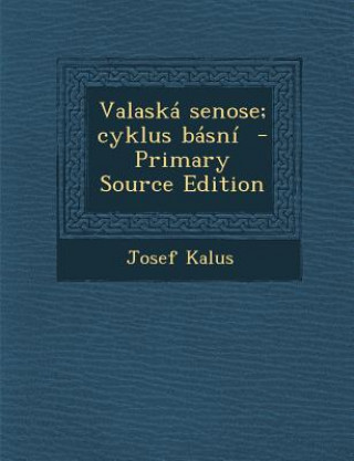 Könyv Valaska Senose; Cyklus Basni Josef Kalus