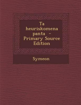 Kniha Ta Heuriskomena Panta Symeon