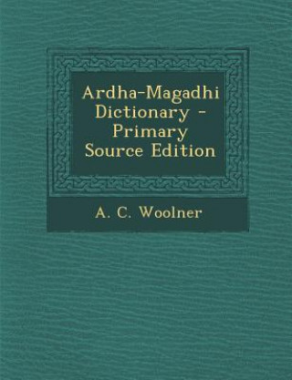 Kniha Ardha-Magadhi Dictionary A. C. Woolner