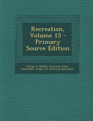 Boek Recreation, Volume 15 George O. Shields