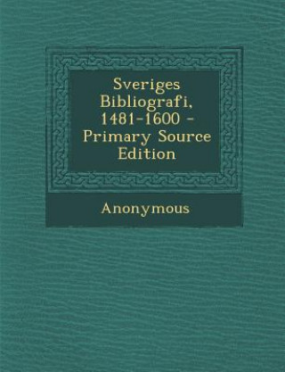 Kniha Sveriges Bibliografi, 1481-1600 Anonymous