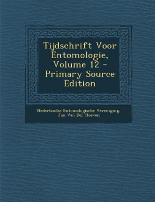 Könyv Tijdschrift Voor Entomologie, Volume 12 Nederlandse Entomologische Vereniging