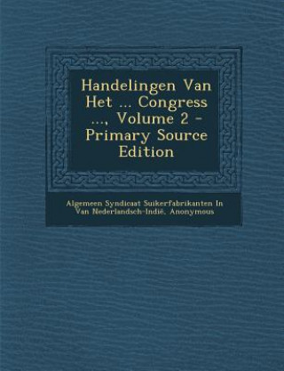 Libro Handelingen Van Het ... Congress ..., Volume 2 Algemeen Syndic Van Nederlandsch-Indie