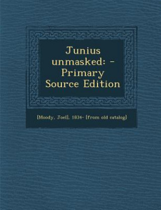 Kniha Junius Unmasked Joel Moody